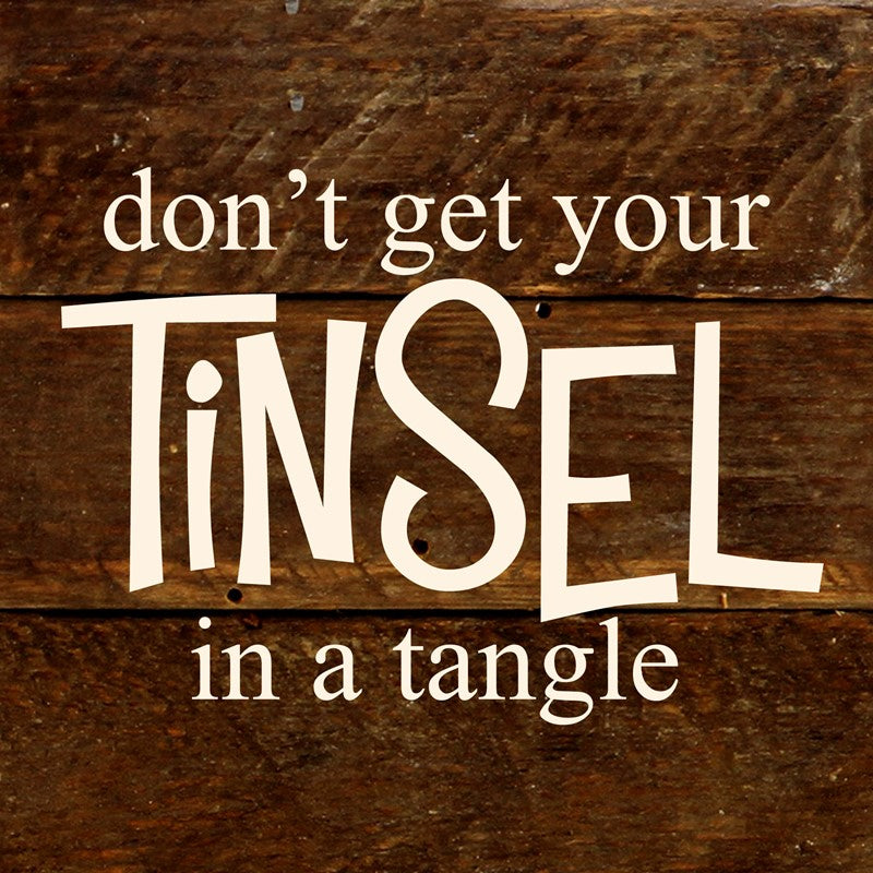 Don't get your tinsel in a tangle / 6"x6" Reclaimed Wood Sign