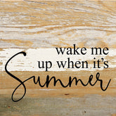 Wake me when it's summer / 6"x6" Reclaimed Wood Sign