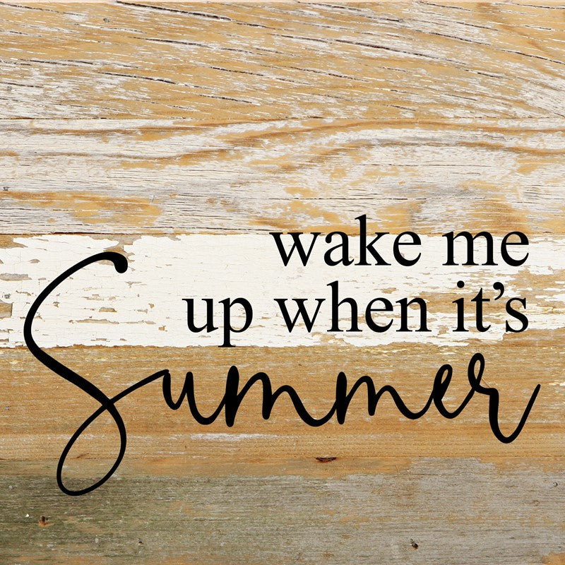 Wake me when it's summer / 6"x6" Reclaimed Wood Sign