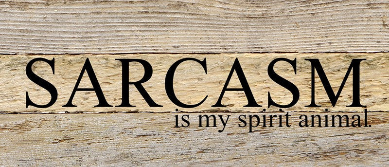 Sarcasm is my spirit animal. / 14"x6" Reclaimed Wood Sign