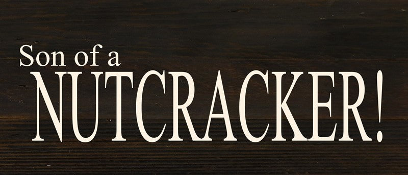 Son of a nutcracker! / 14"x6" Reclaimed Wood Sign