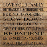 Love your family, be thankful & thoughtful, be kind to yourself, slow down, spend time outside, give others your time, be patient, listen more than you speak, make time for play / 28"x28" Reclaimed Wood Sign