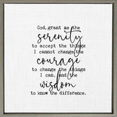 God, grant me the serenity to accept the things I cannot change, the courage to change the things I can, and the wisdom to know the difference. / 14"x14" Framed Canvas