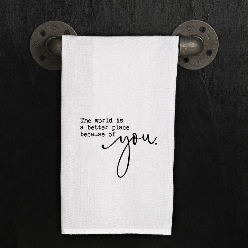 The world is a better place because of you.