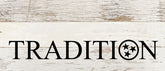 Tradition (Tri-star in the O) / 14"x6" Reclaimed Wood Sign