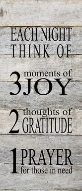 Each night, think of 3 moments of joy, 2 thoughts of gratitude, 1 prayer for those in need / 6"x14" Reclaimed Wood Sign