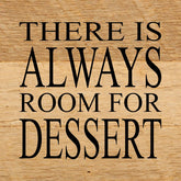 There is always room for dessert. / 6"x6" Reclaimed Wood Sign