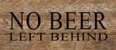 No beer left behind / 14"x6" Reclaimed Wood Sign