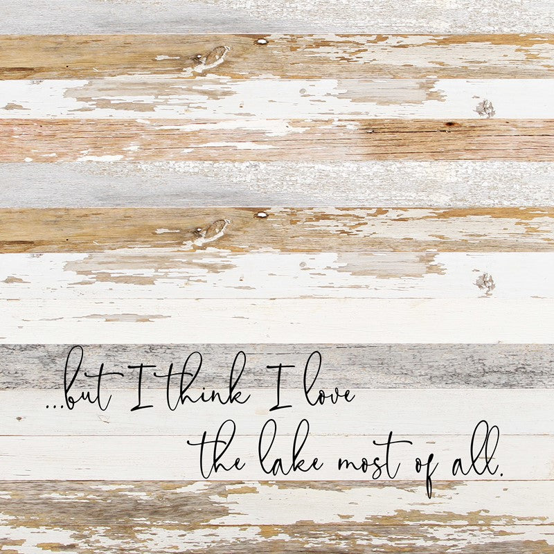 But I think I love the lake most of all. / 28"x28" Reclaimed Wood Sign