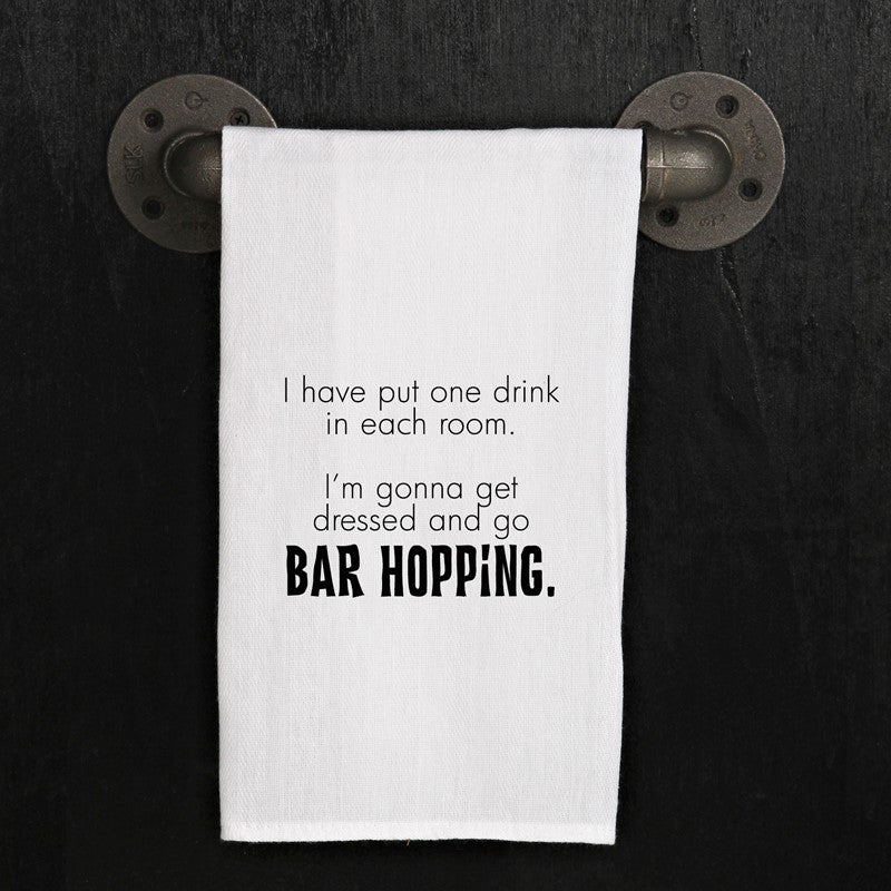 I have put one drink in each room. I'm gonna get dressed and go bar hopping.