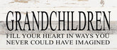 Grandchildren fill your heart in ways you never could have imagined / 14"x6" Reclaimed Wood Sign