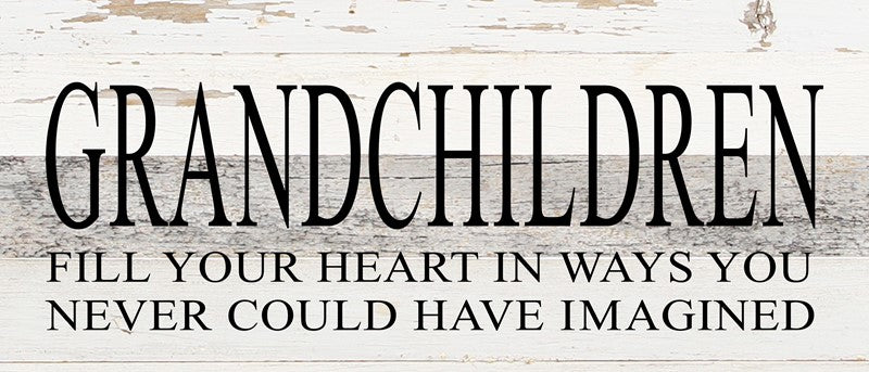 Grandchildren fill your heart in ways you never could have imagined / 14"x6" Reclaimed Wood Sign