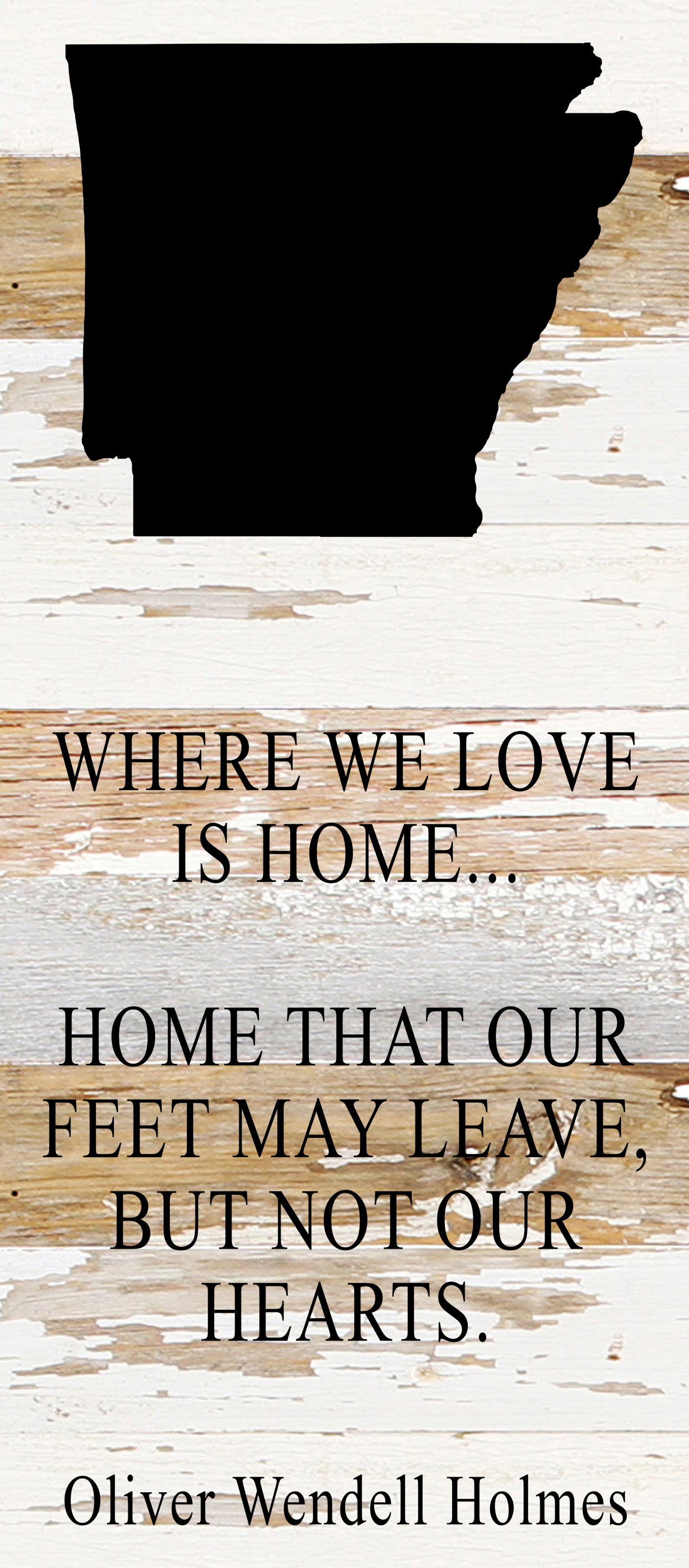 Where we love is home home that our feet may leave, but not our hearts. Oliver Wendell Holmes / 6"x14" Reclaimed Wood Sign