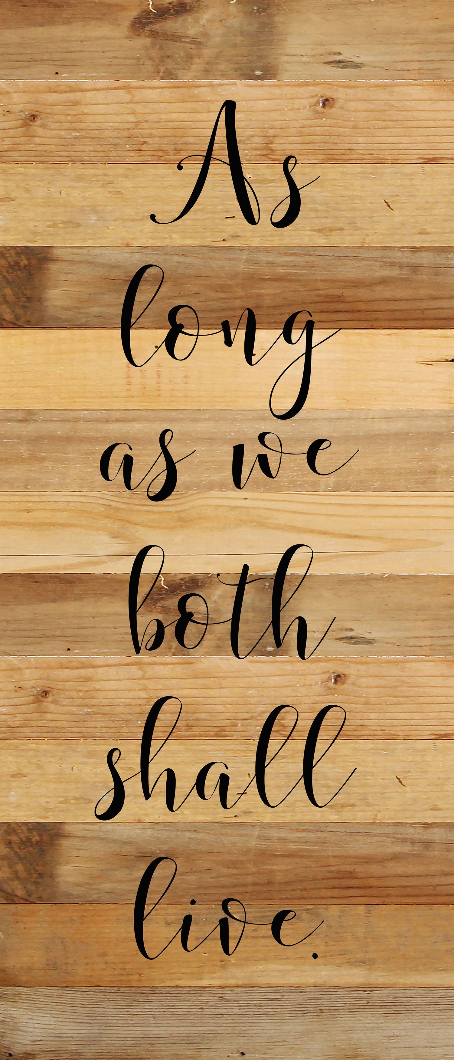 As long as we both shall live / 6"x14" Reclaimed Wood Sign