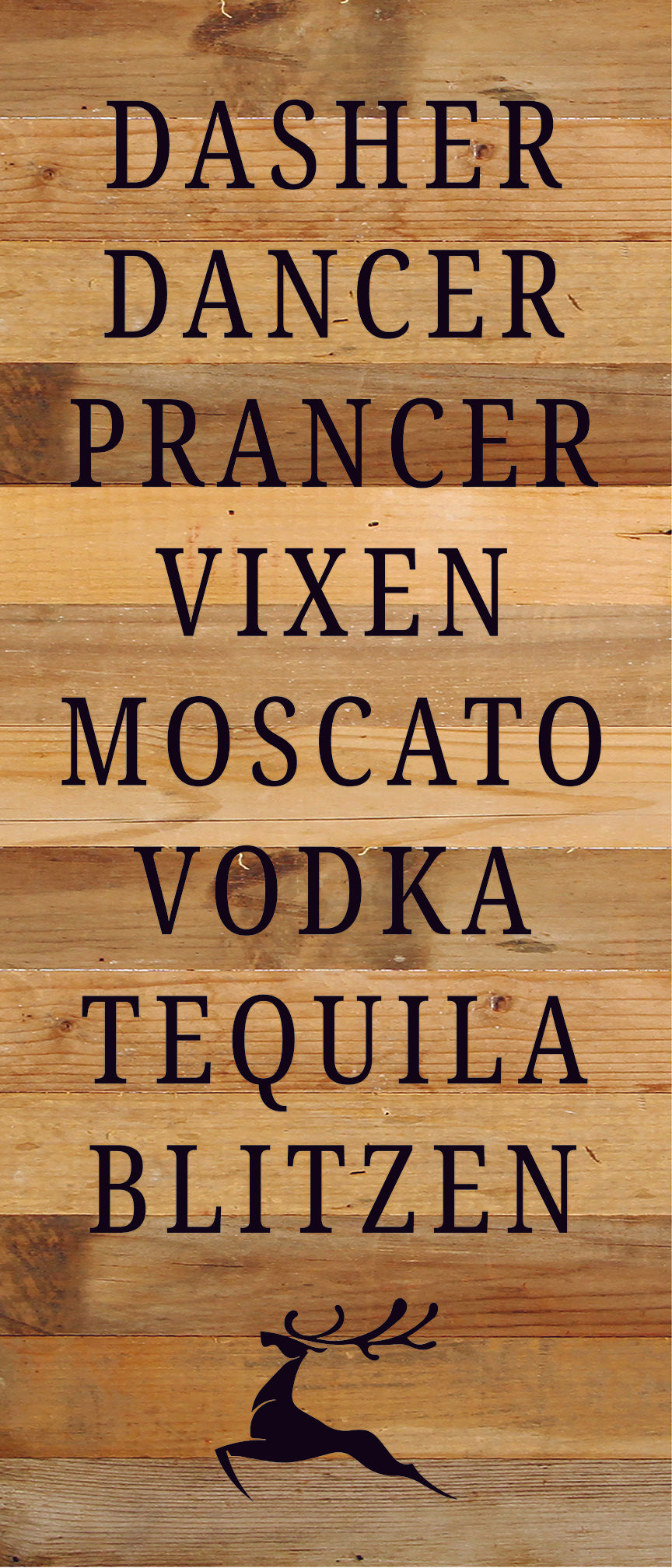 Dasher, Dancer, Pracer, Vixen, Moscato, Vodka, Tequila, Blitzen / 6X14 Reclaimed Wood Sign
