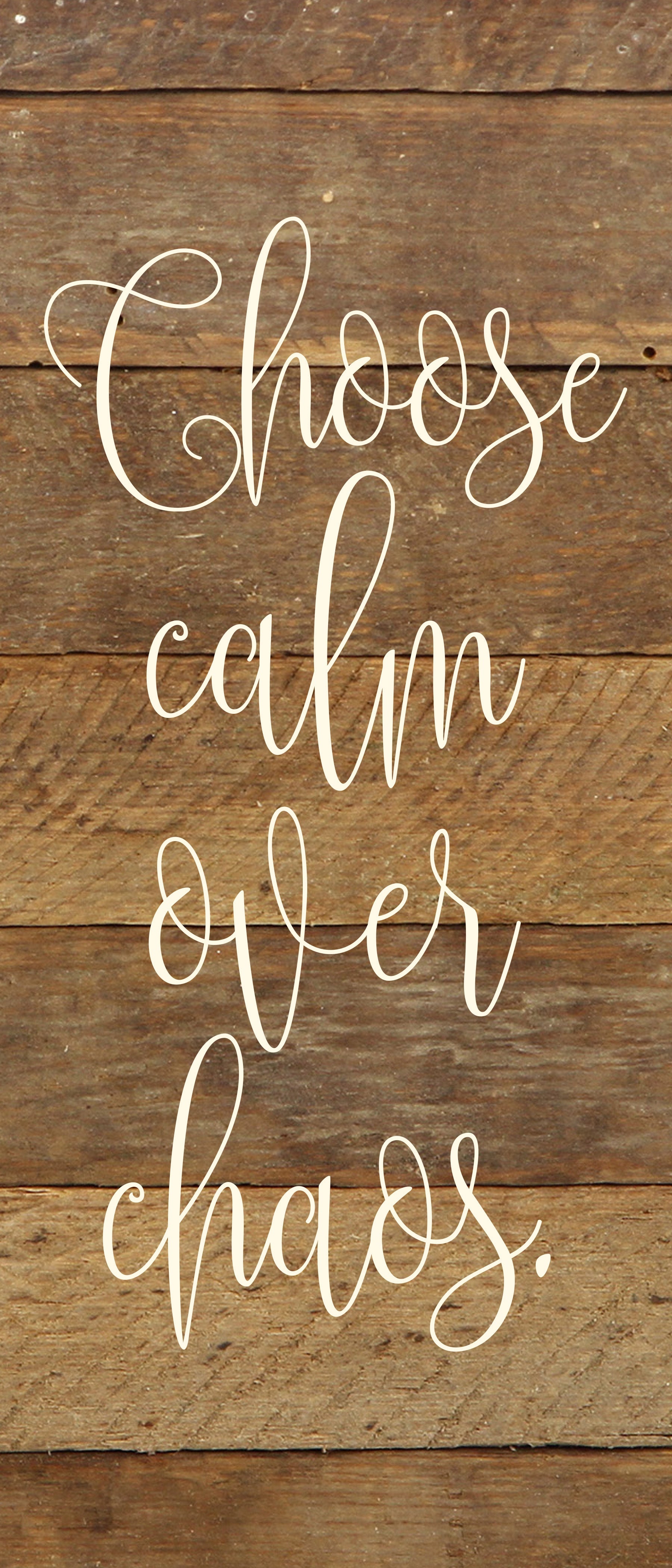 Choose calm over chaos. / 6"x14" Reclaimed Wood Sign