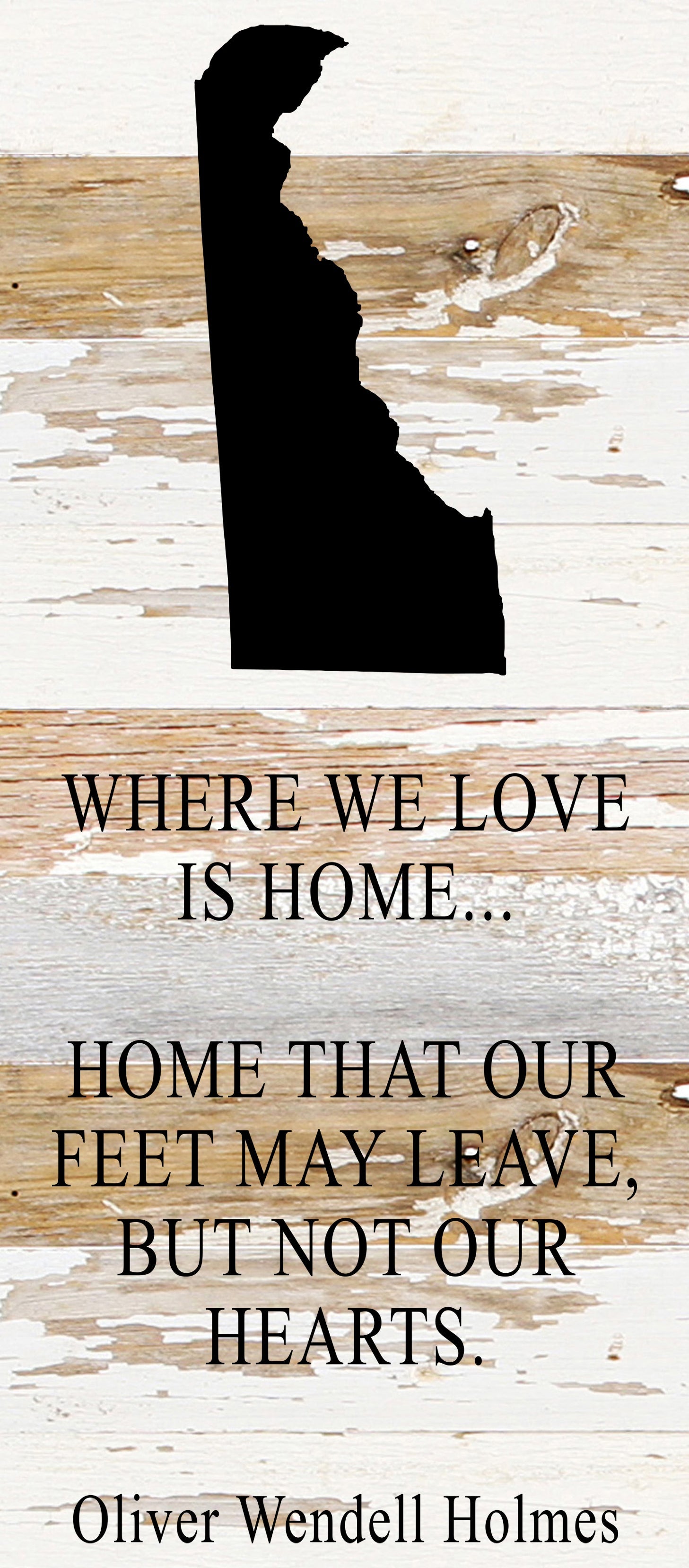 Where we love is home home that our feet may leave, but not our hearts. Oliver Wendell Holmes / 6"x14" Reclaimed Wood Sign