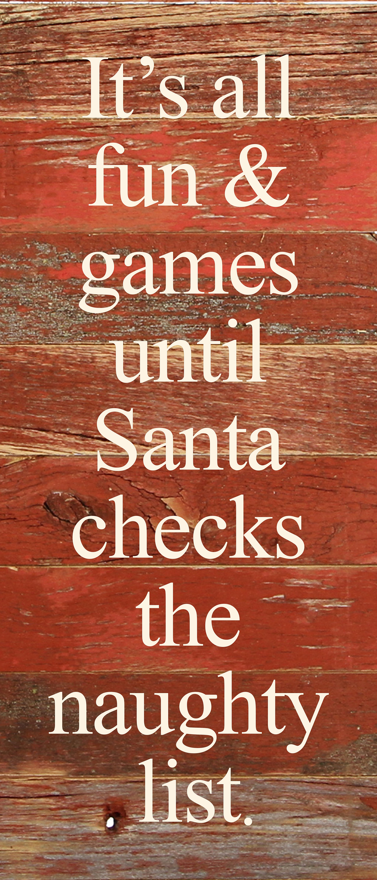It's all fun & games until Santa checks the naughty list. / 6"x14" Reclaimed Wood Sign