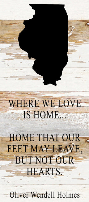 Where we love is home home that our feet may leave, but not our hearts. Oliver Wendell Holmes / 6"x14" Reclaimed Wood Sign