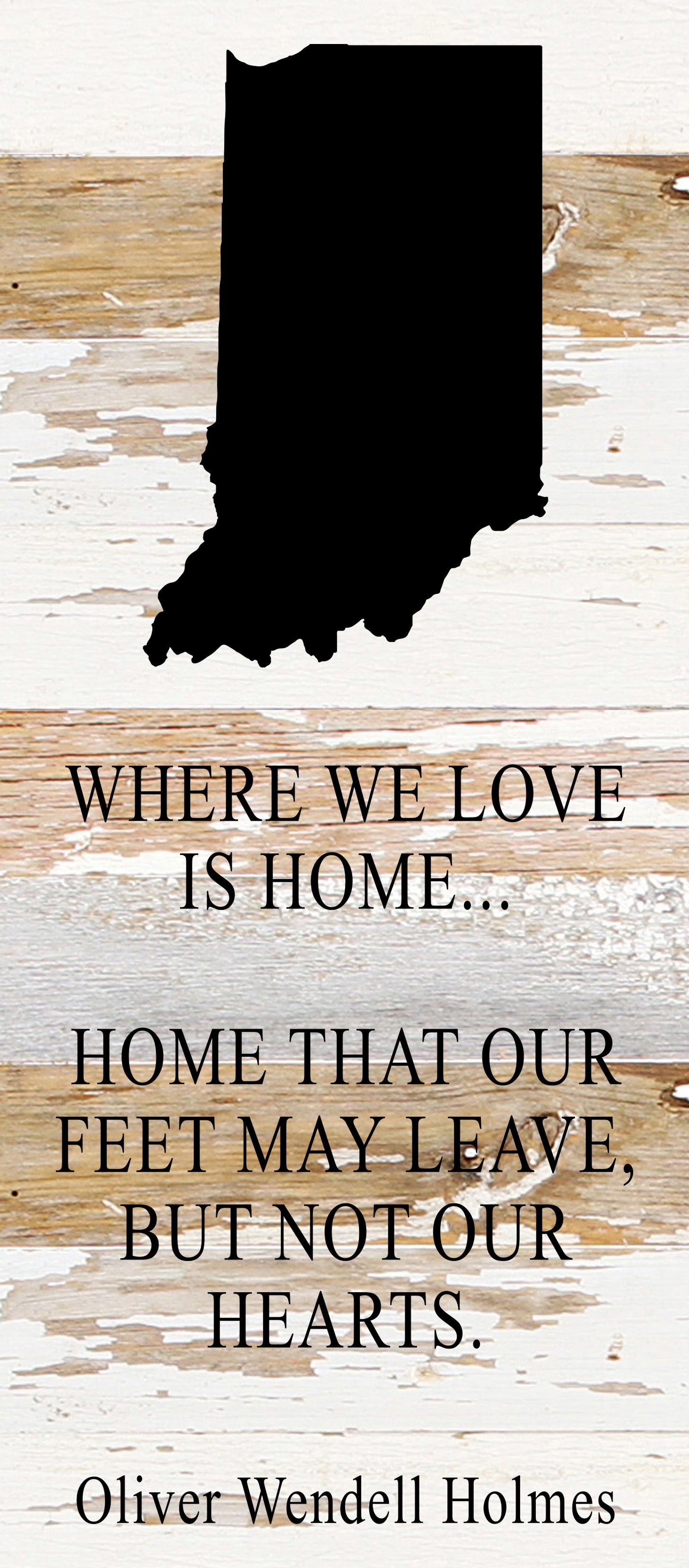 Where we love is home home that our feet may leave, but not our hearts. Oliver Wendell Holmes / 6"x14" Reclaimed Wood Sign