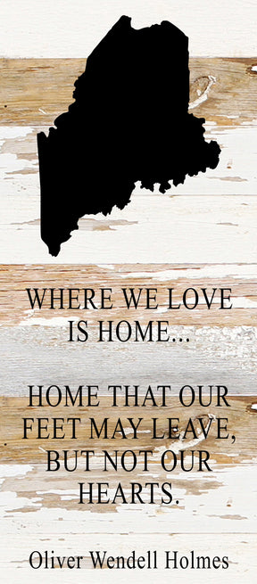 Where we love is home home that our feet may leave, but not our hearts. Oliver Wendell Holmes / 6"x14" Reclaimed Wood Sign