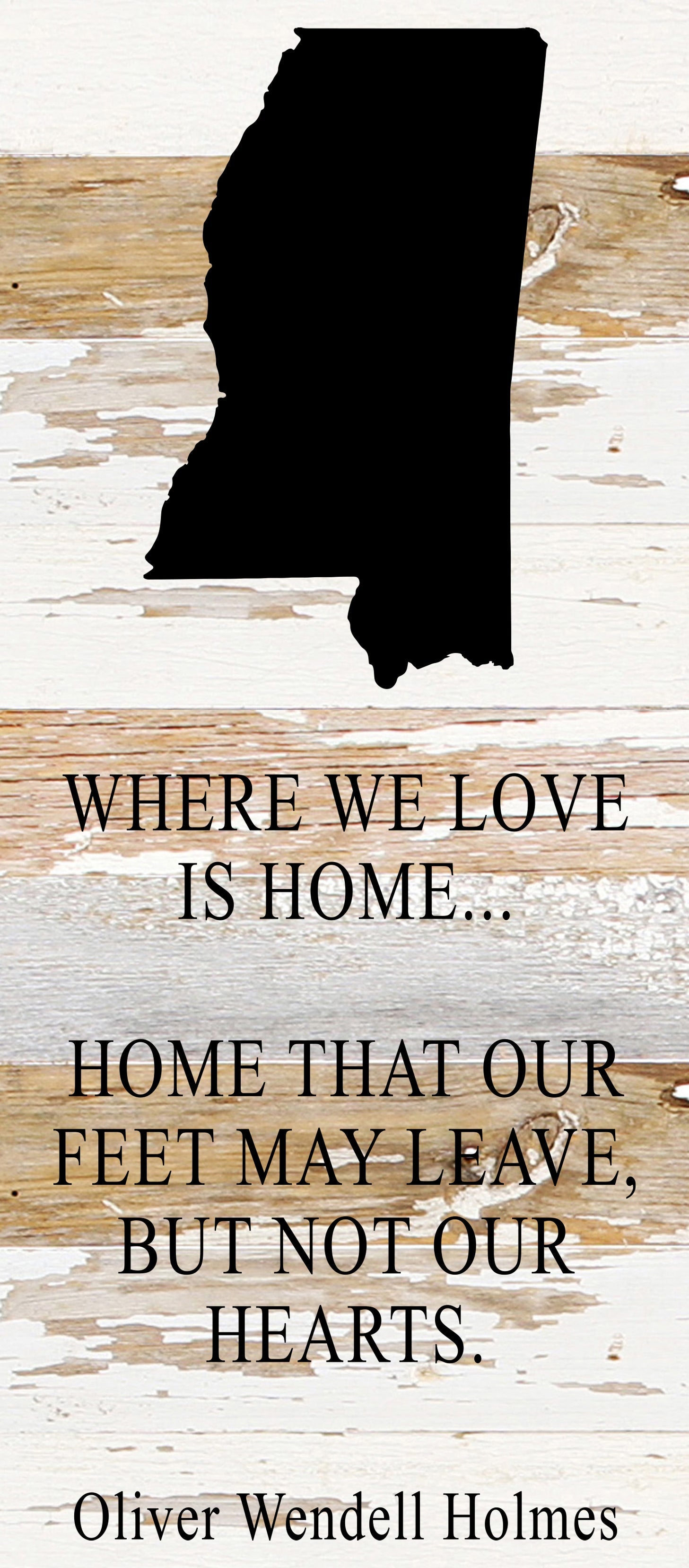 Where we love is home home that our feet may leave, but not our hearts. Oliver Wendell Holmes / 6"x14" Reclaimed Wood Sign