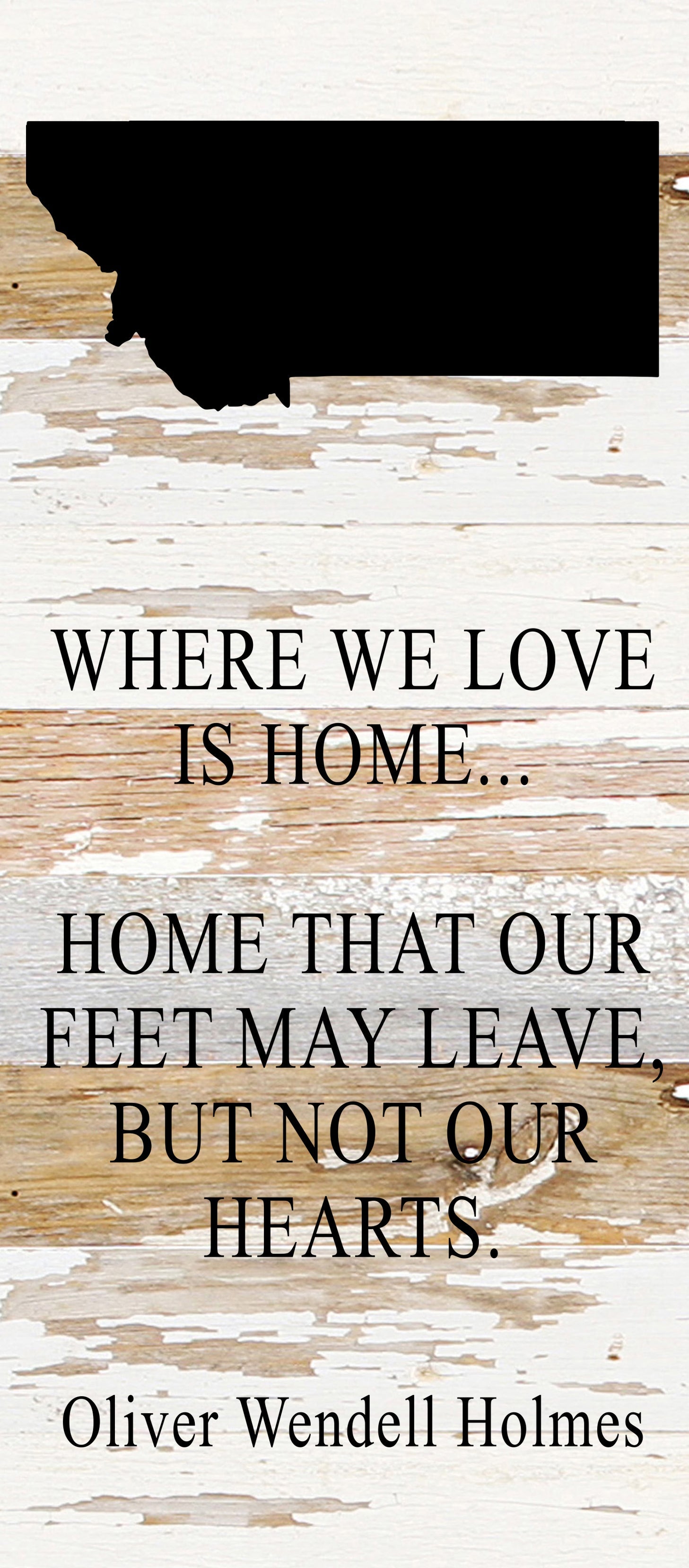 Where we love is home home that our feet may leave, but not our hearts. Oliver Wendell Holmes / 6"x14" Reclaimed Wood Sign