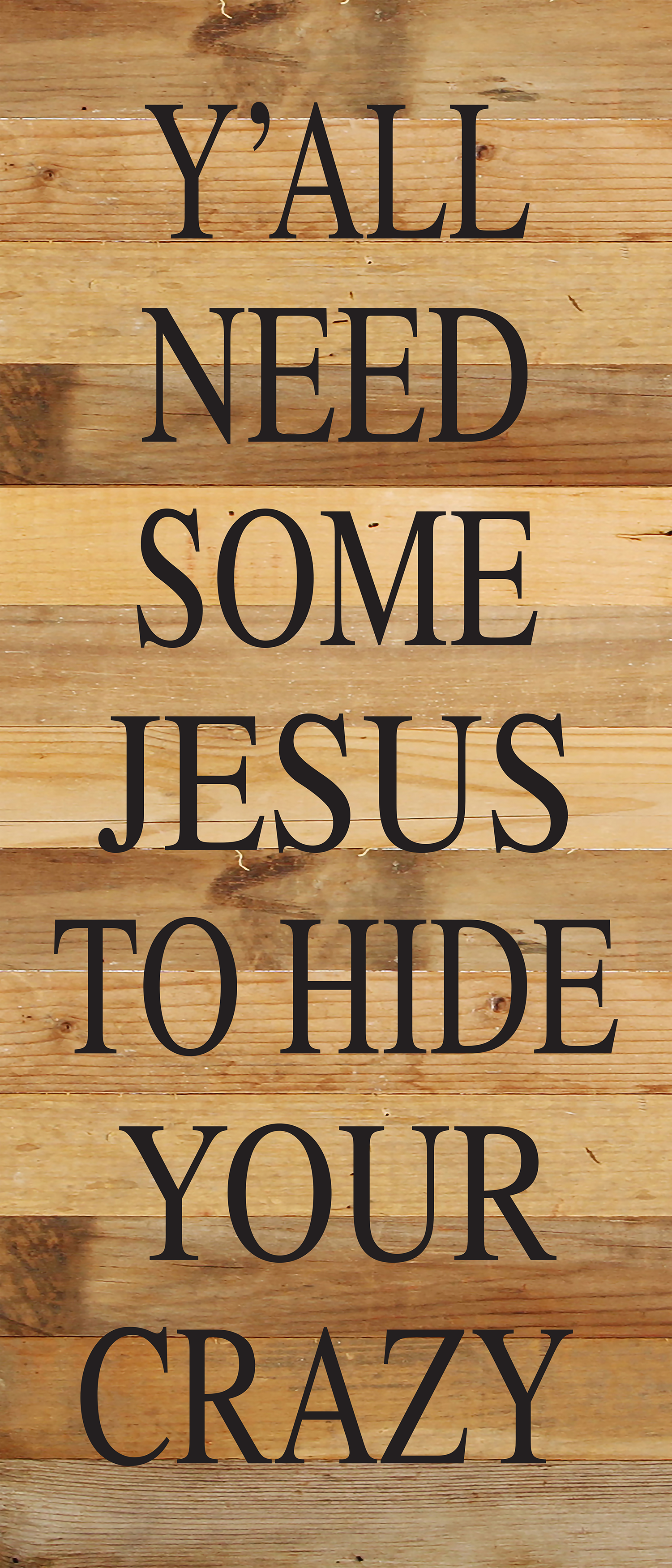 Y'all need some Jesus to hide your crazy. / 10"x10" Reclaimed Wood Sign