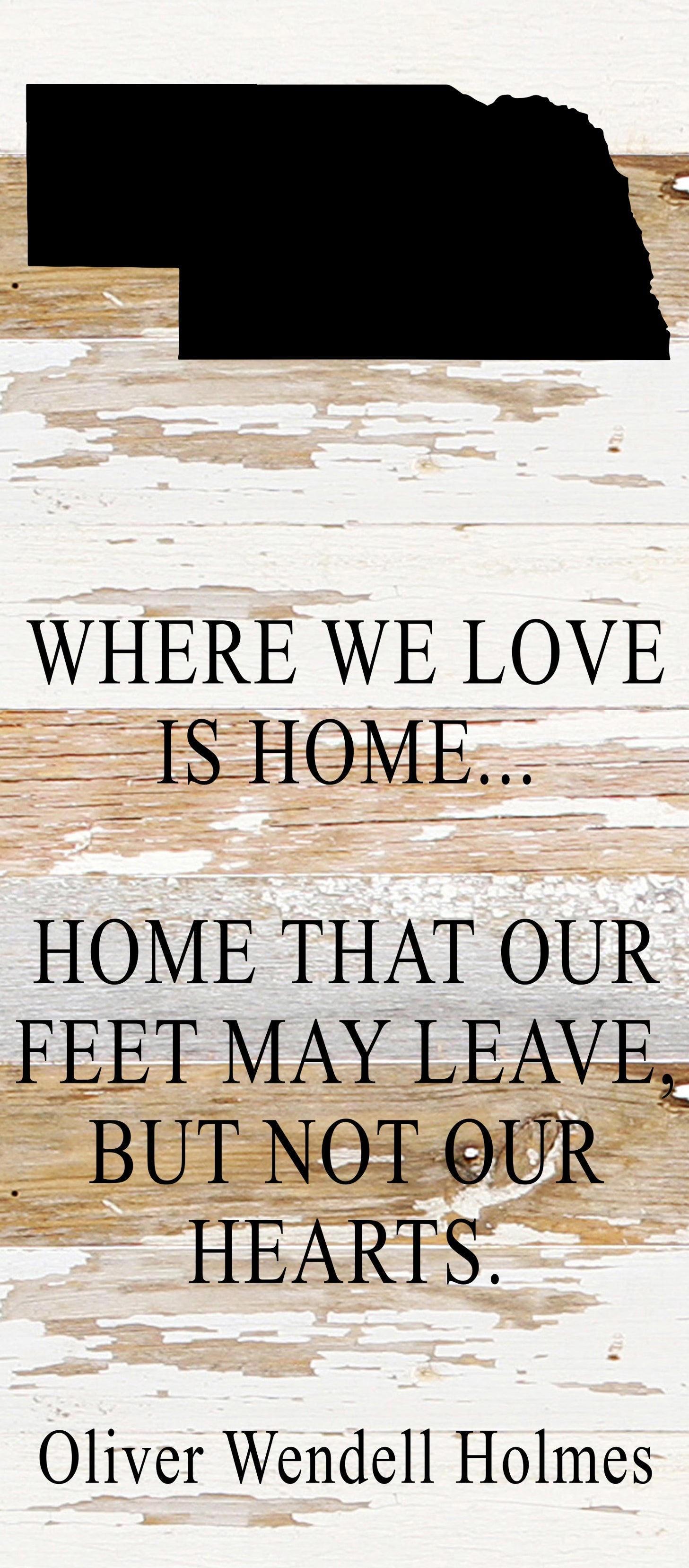 Where we love is home home that our feet may leave, but not our hearts. Oliver Wendell Holmes / 6"x14" Reclaimed Wood Sign