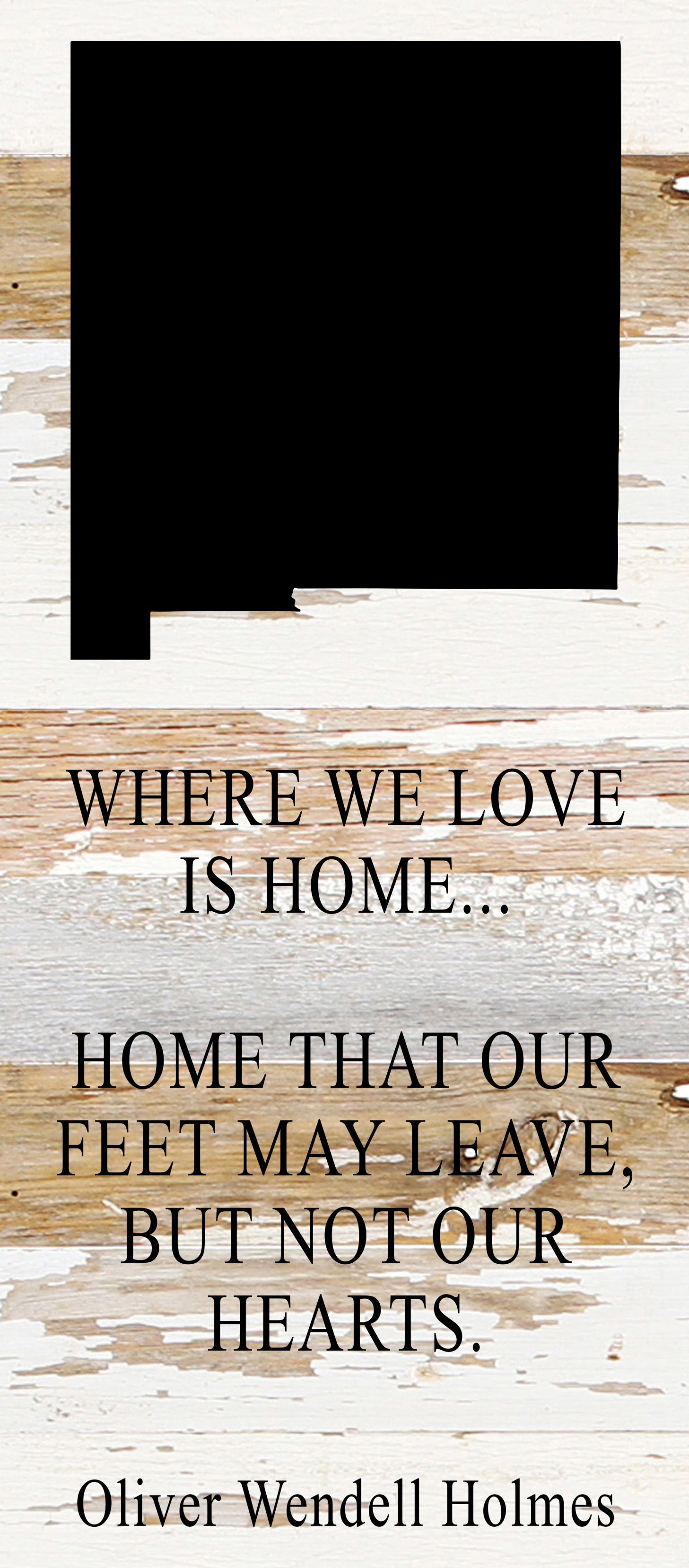 Where we love is home home that our feet may leave, but not our hearts. Oliver Wendell Holmes / 6"x14" Reclaimed Wood Sign