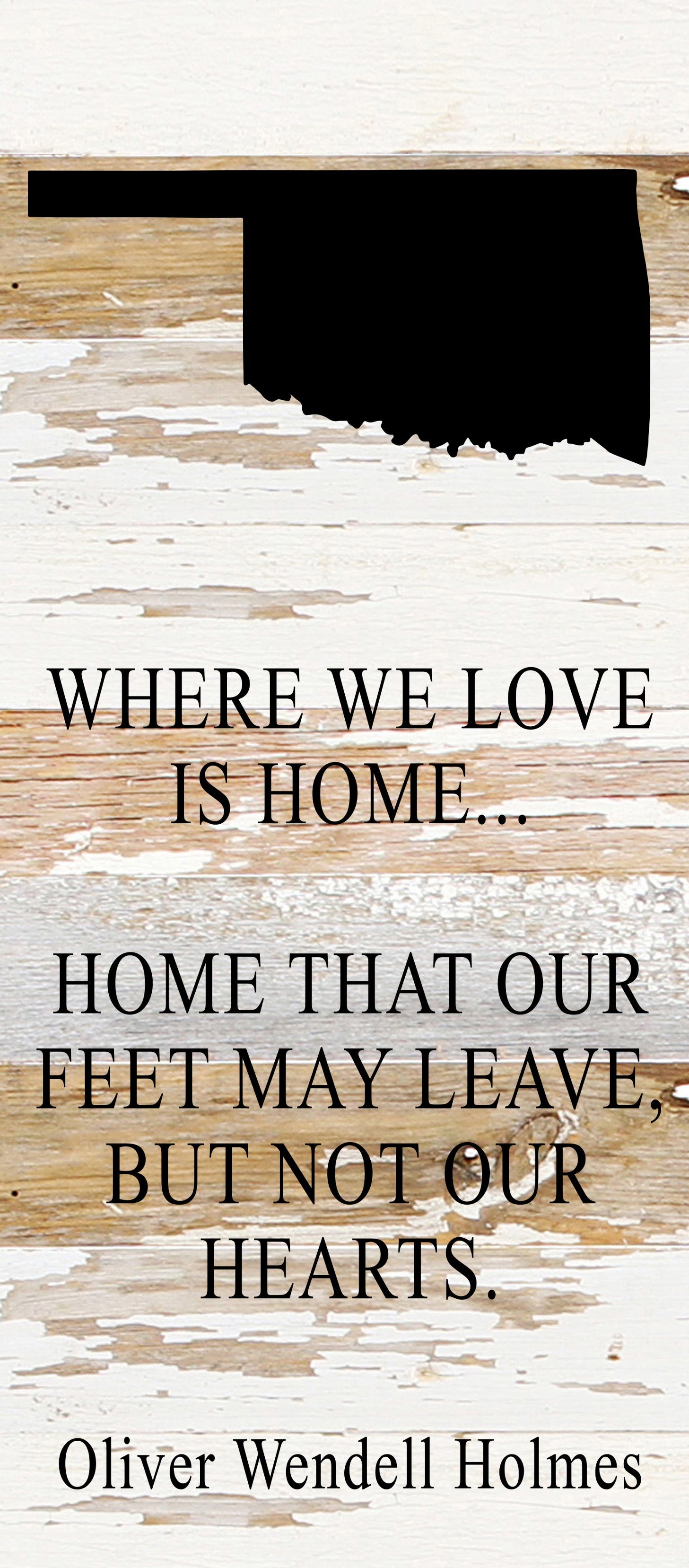 Where we love is home home that our feet may leave, but not our hearts. Oliver Wendell Holmes / 6"x14" Reclaimed Wood Sign