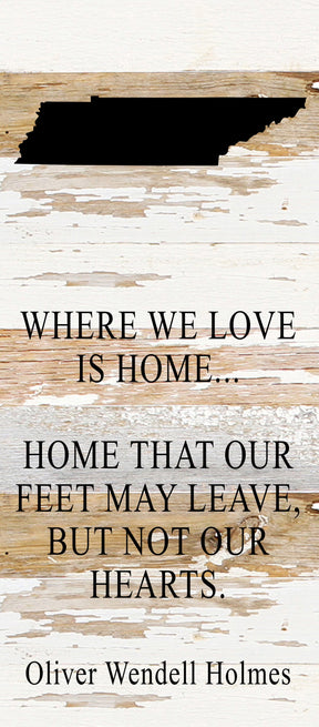 Where we love is home home that our feet may leave, but not our hearts. Oliver Wendell Holmes / 6"x14" Reclaimed Wood Sign