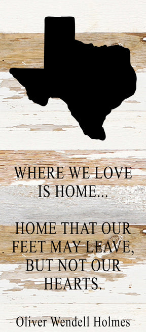 Where we love is home home that our feet may leave, but not our hearts. Oliver Wendell Holmes / 6"x14" Reclaimed Wood Sign