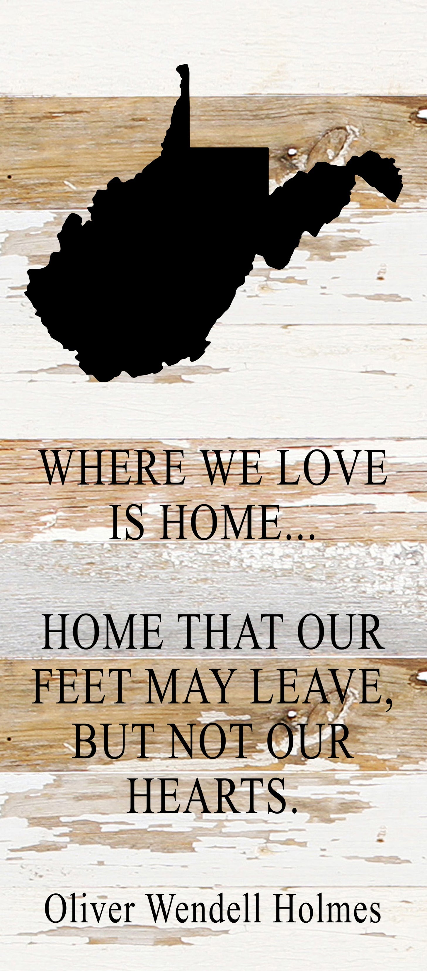 Where we love is home home that our feet may leave, but not our hearts. Oliver Wendell Holmes / 6"x14" Reclaimed Wood Sign