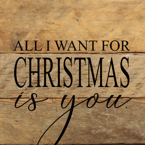 All I want for Christmas is you. (script) / 6"x6" Reclaimed Wood Sign