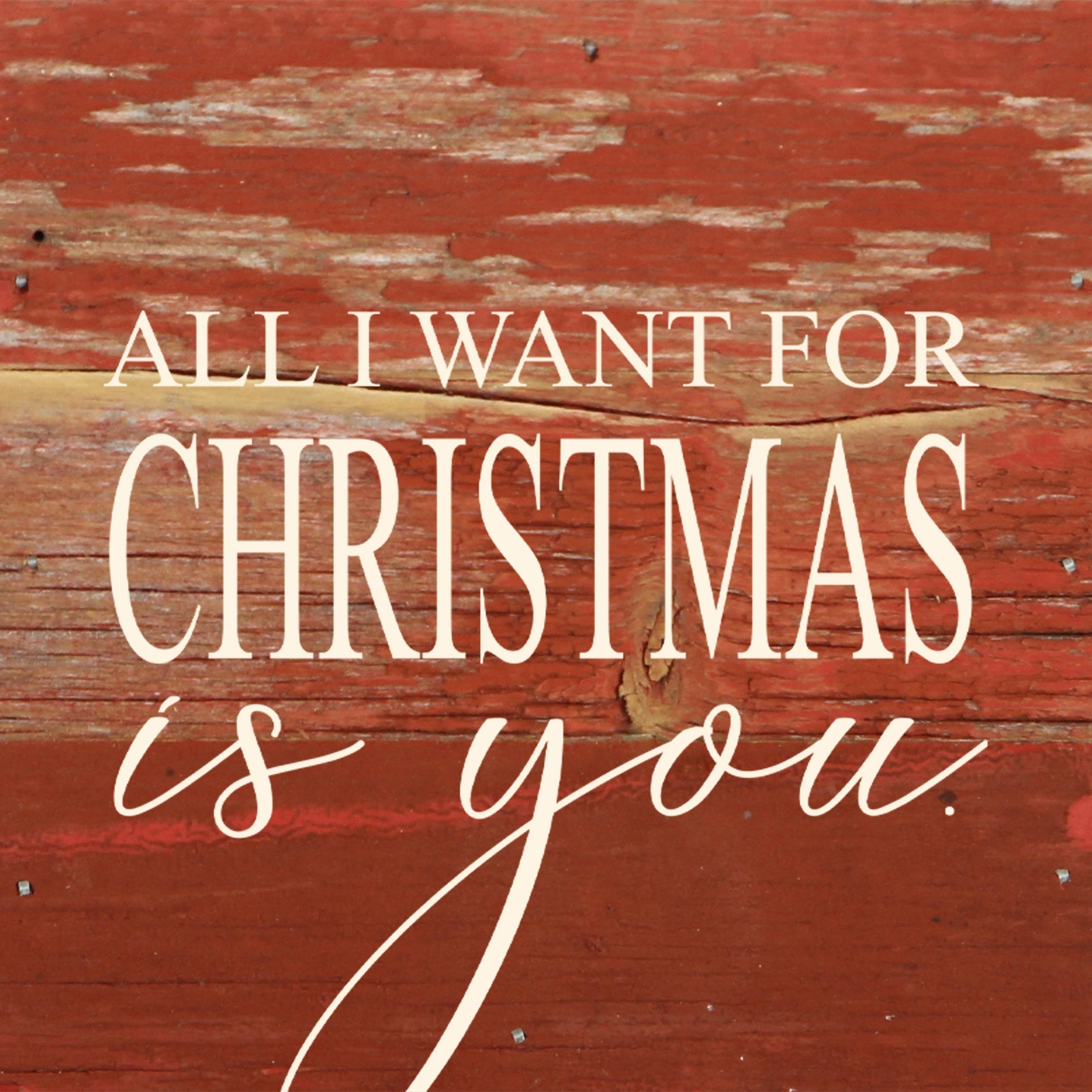 All I want for Christmas is you. (script) / 6"x6" Reclaimed Wood Sign
