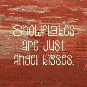 Snowflakes are just angel kisses. / 6"x6" Reclaimed Wood Sign