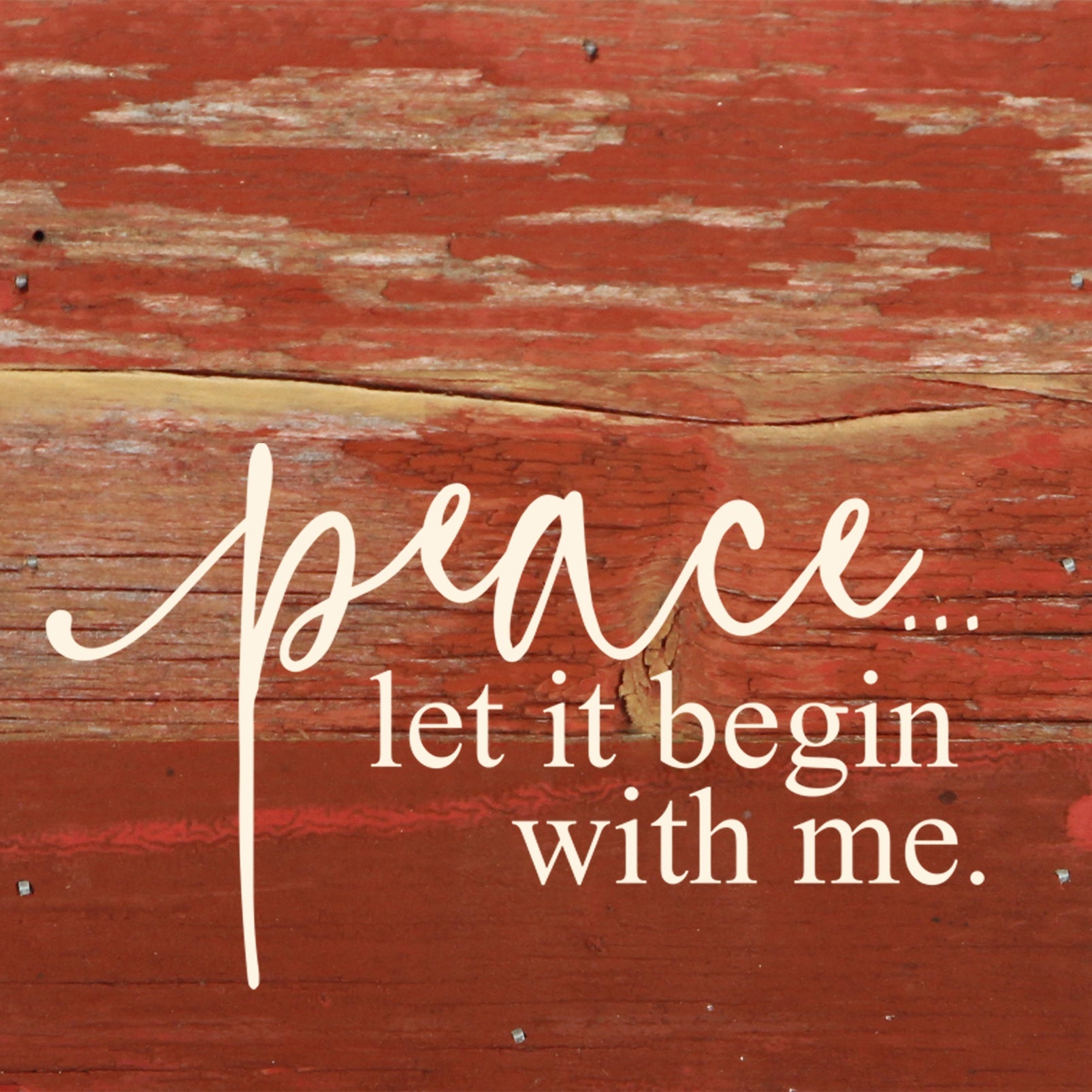 Peace...let it begin with me. / 6"x6" Reclaimed Wood Sign