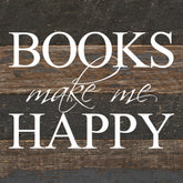 Books make me happy / 6"x6" Reclaimed Wood Sign