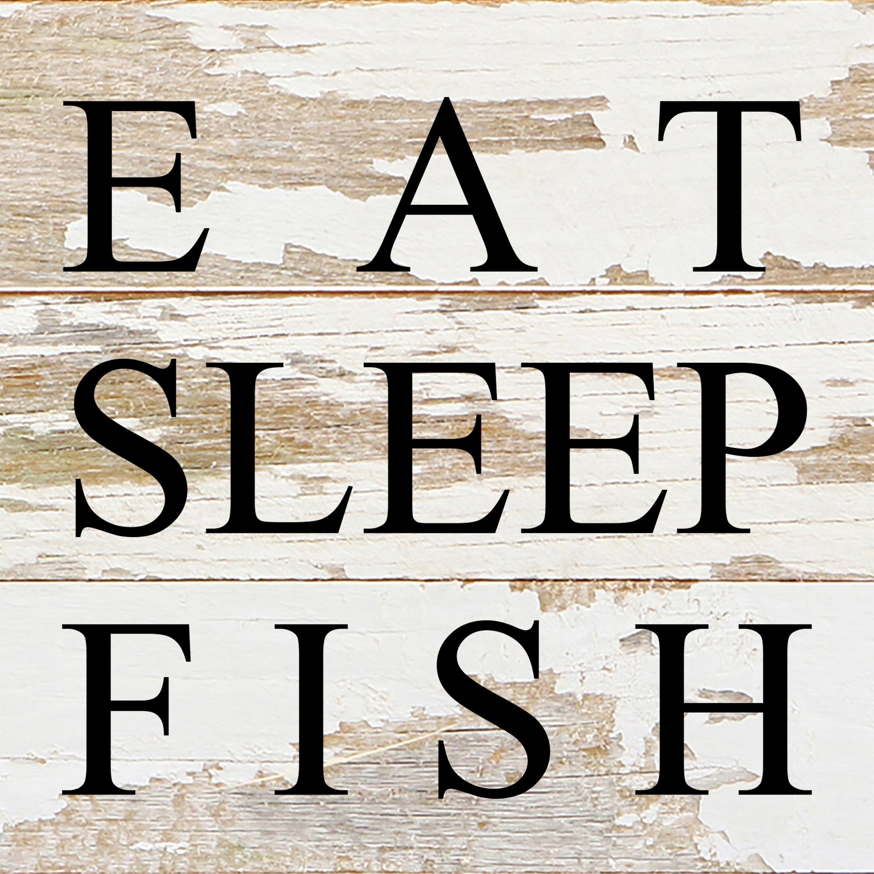 Eat, sleep, fish / 6"x6" Reclaimed Wood Sign