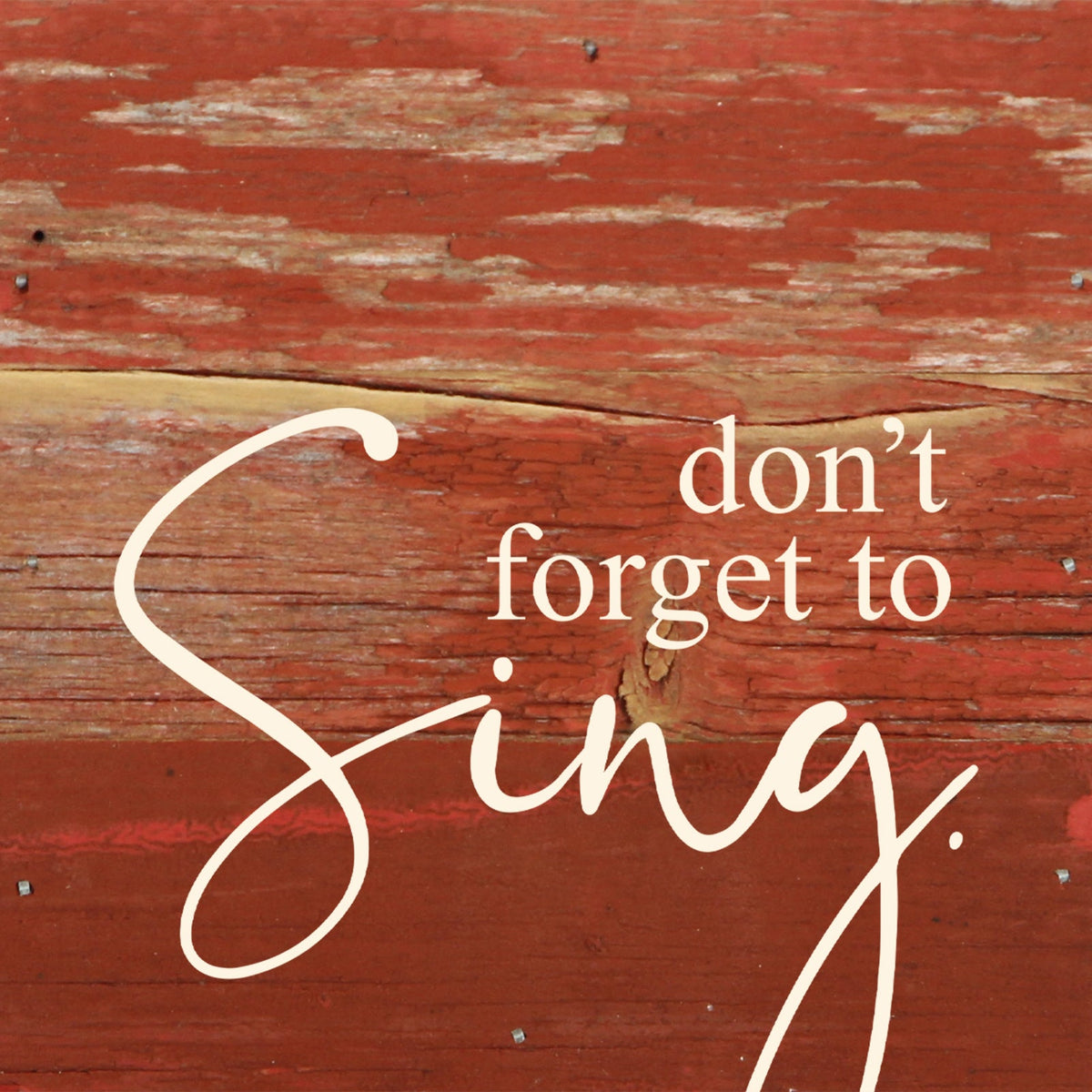 Don't forget to sing. / 6"x6" Reclaimed Wood Sign