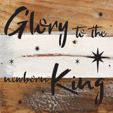 Glory to the newborn King / 6x6 Reclaimed Wood Wall Decor Sign