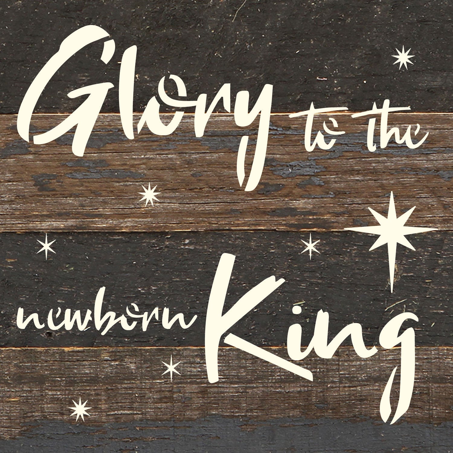 Glory to the newborn King / 6x6 Reclaimed Wood Wall Decor Sign