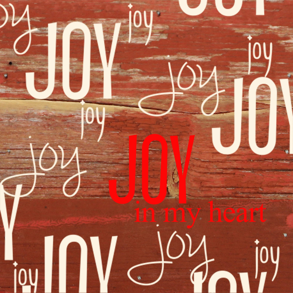 Joy, joy, joy, joy, joy in my heart (TWO COLOR - RED AND BLACK) / 6"x6" Reclaimed Wood Sign