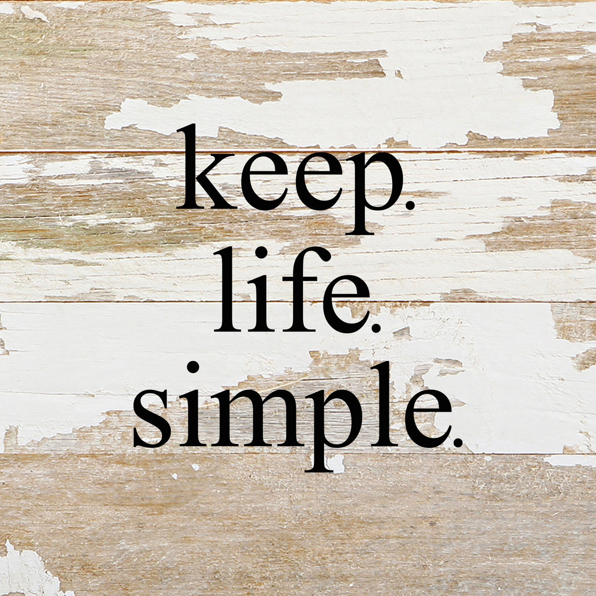 Keep. Life. Simple. / 6"x6" Reclaimed Wood Sign