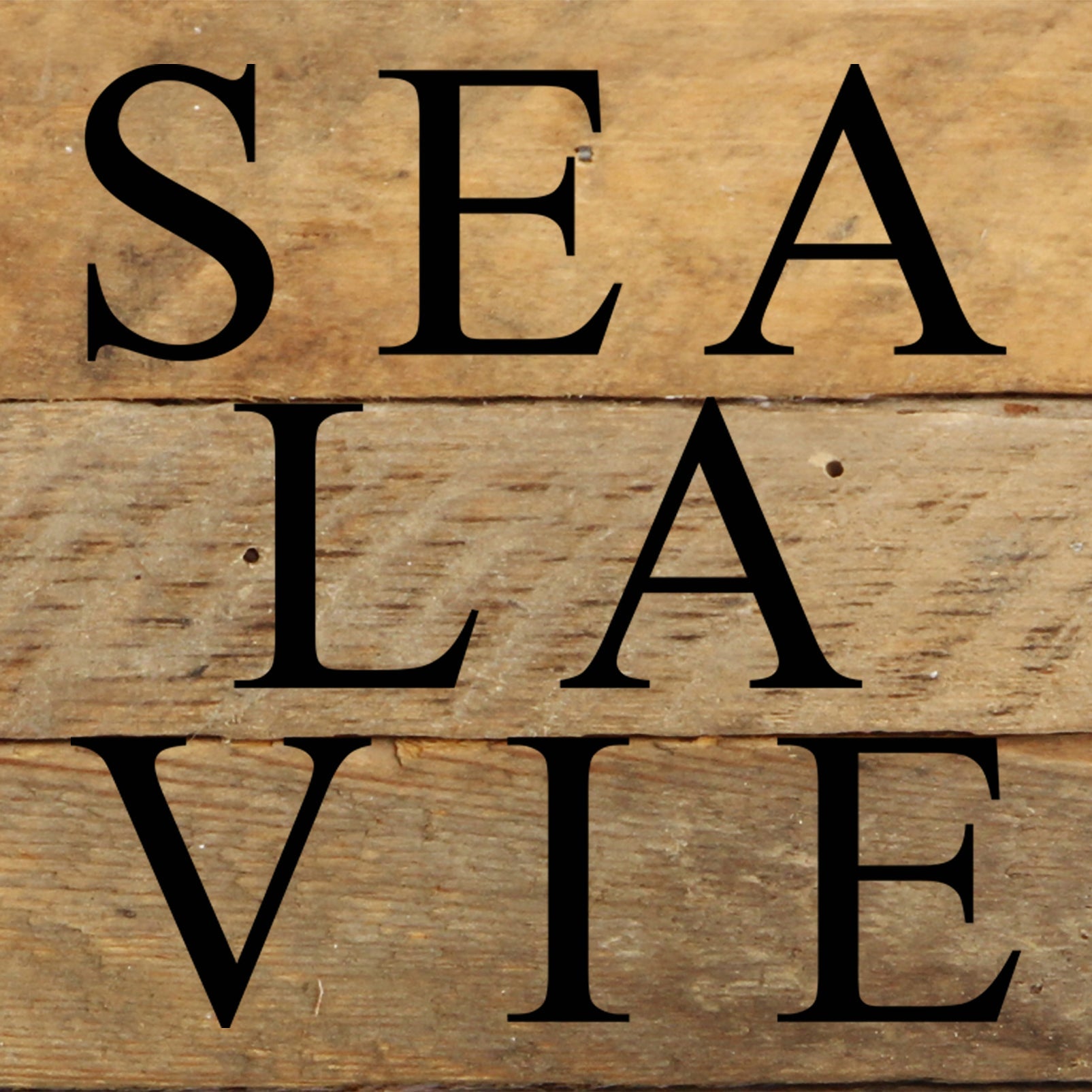 Sea la Vie / 6"x6" Reclaimed Wood Sign