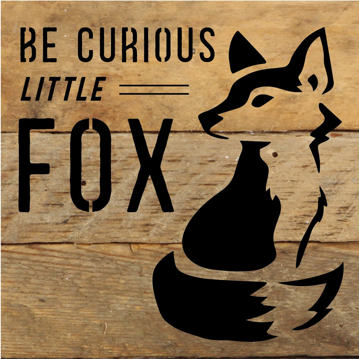 Be Curious Little Fox / 6x6 Reclaimed Wood Sign