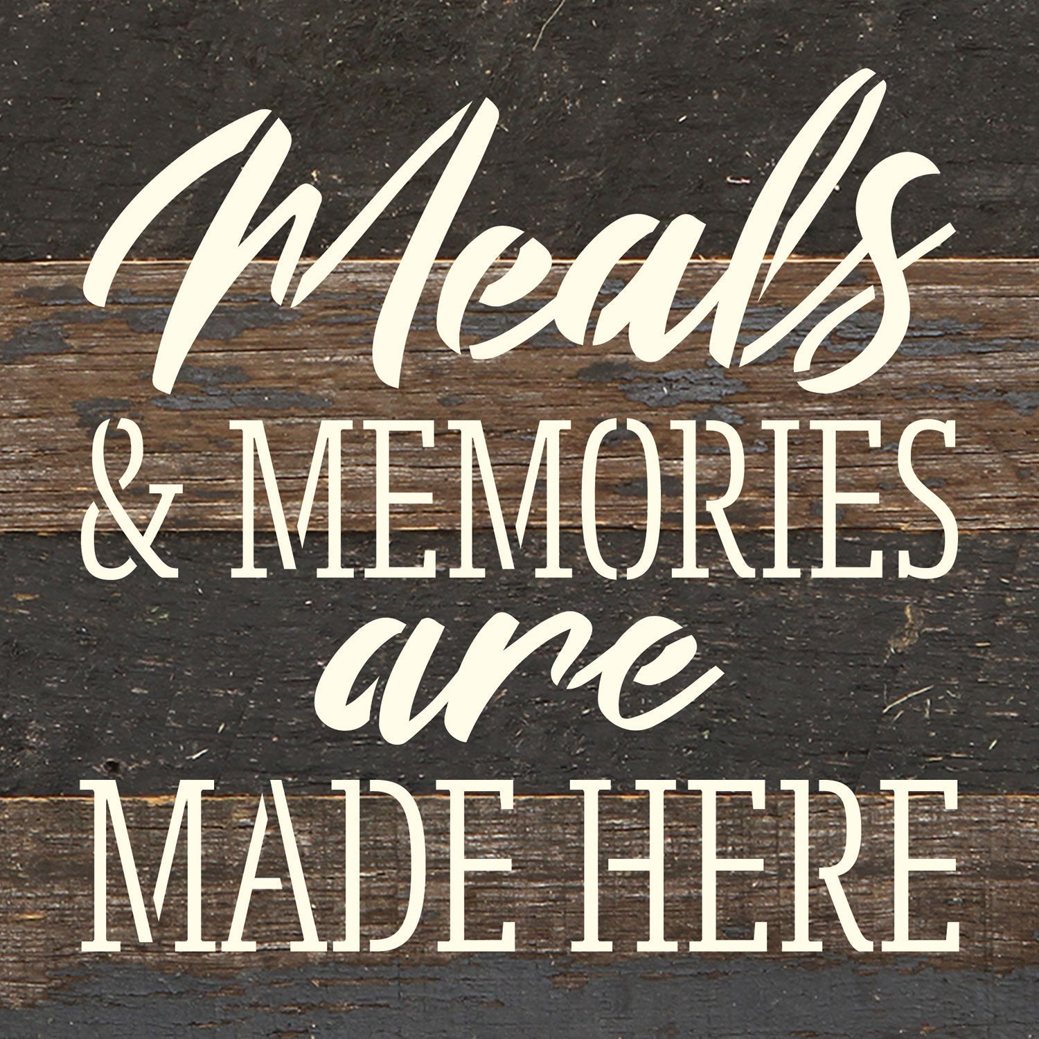 Meals & Memories are made here / 6x6 Reclaimed Wood Wall Decor Sign