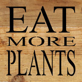 Eat more plants / 6"x6" Reclaimed Wood Sign