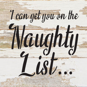 I can get you on the naughty list... / 6x6 Reclaimed Wood Wall Decor Sign
